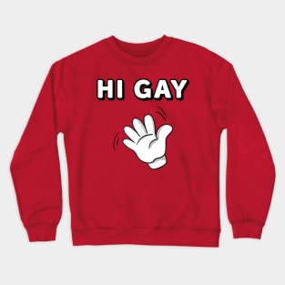 Hi Gay Crewneck Sweatshirt